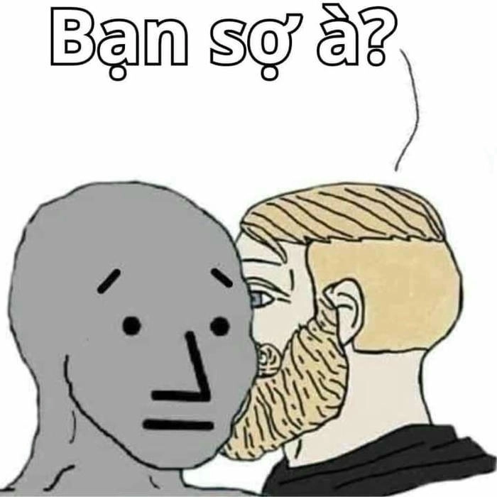 hình meme bạn sợ à