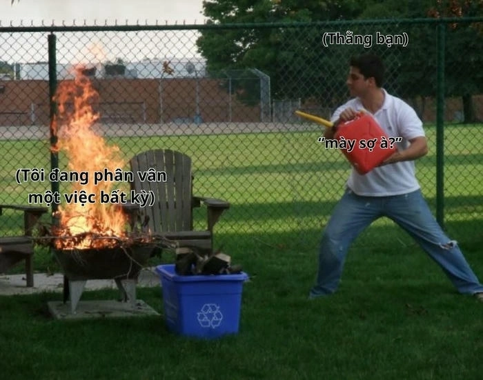 meme bạn sợ à dập lửa