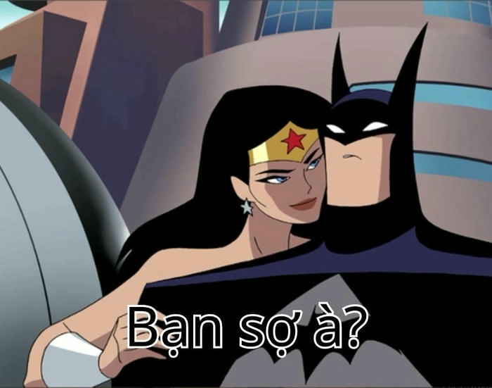 meme bạn sợ à siêu nhân