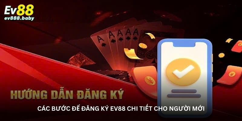 cac-buoc-de-dang-ky-ev88-chi-tiet-cho-nguoi-moi