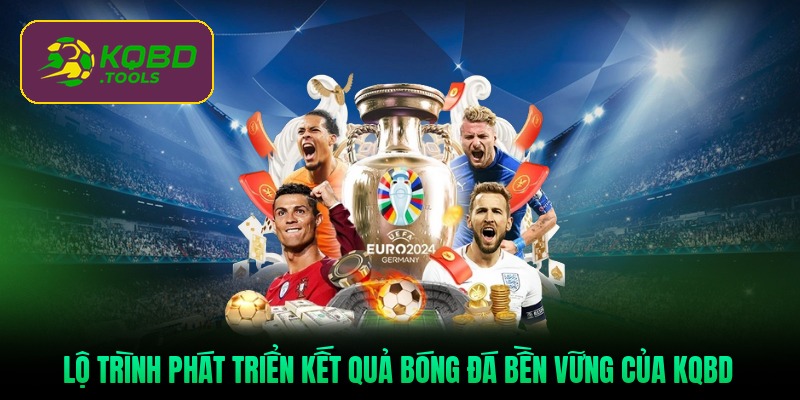 lo-trinh-phat-trien-ket-qua-bong-da-ben-vung-cua-kqbd