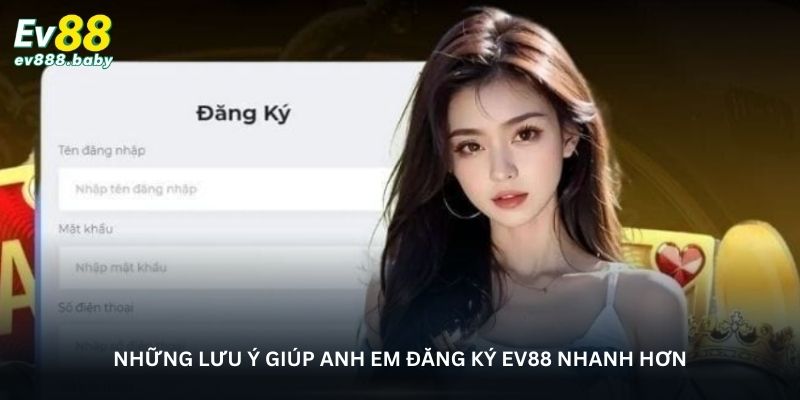 nhung-luu-y-giup-anh-em-dang-ky-ev88-nhanh-hon
