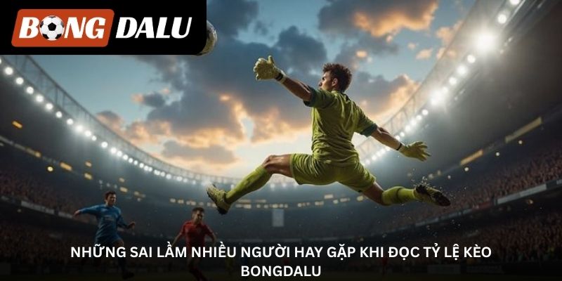 nhung-sai-lam-nhieu-nguoi-hay-gap-khi-doc-ty-le-keo-bongdalu