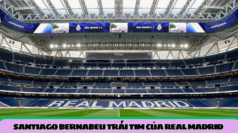 santiago-bernabeu-trai-tim-cua-real-madrid